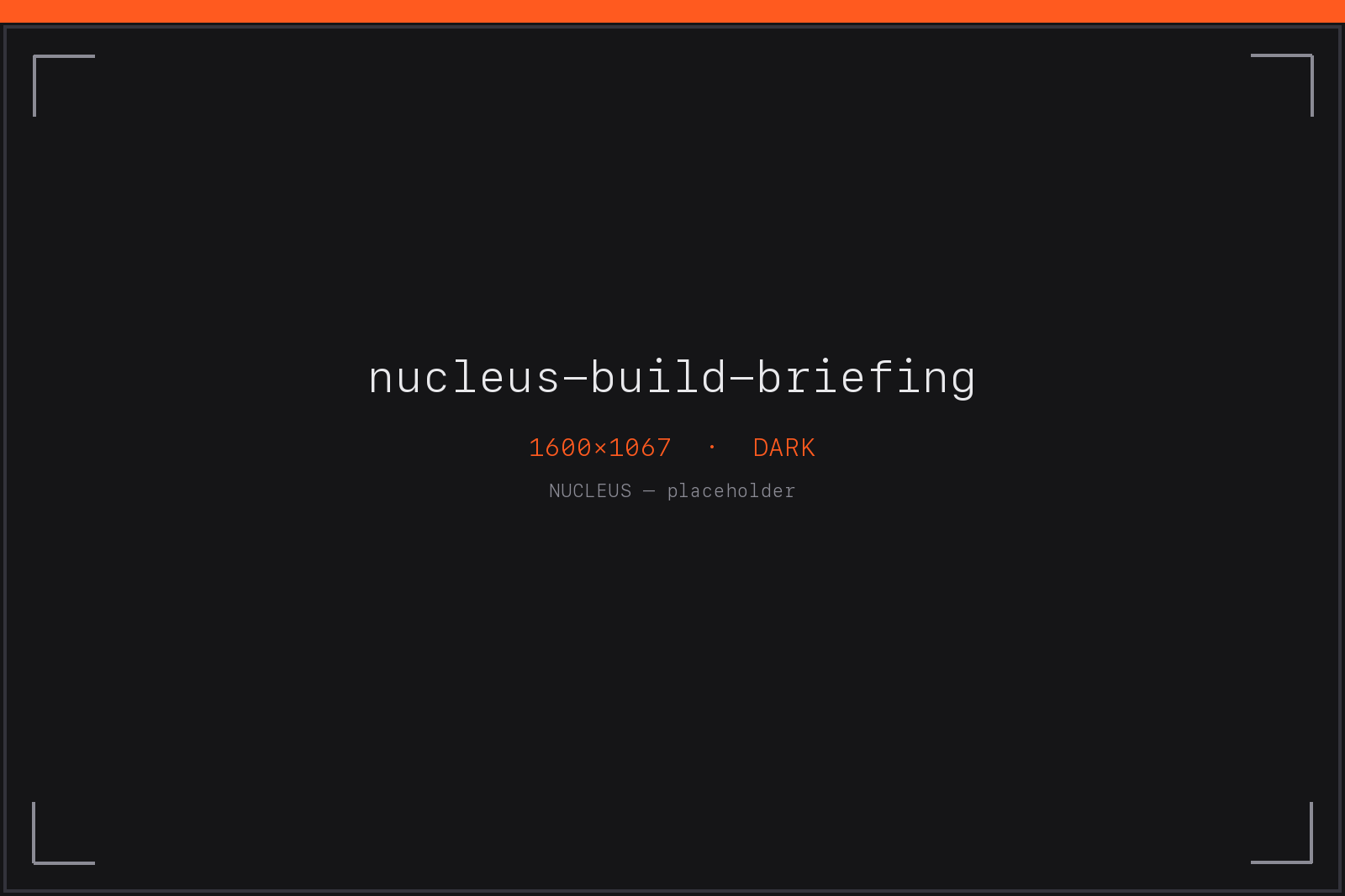nucleus-build-briefing — the morning briefing
