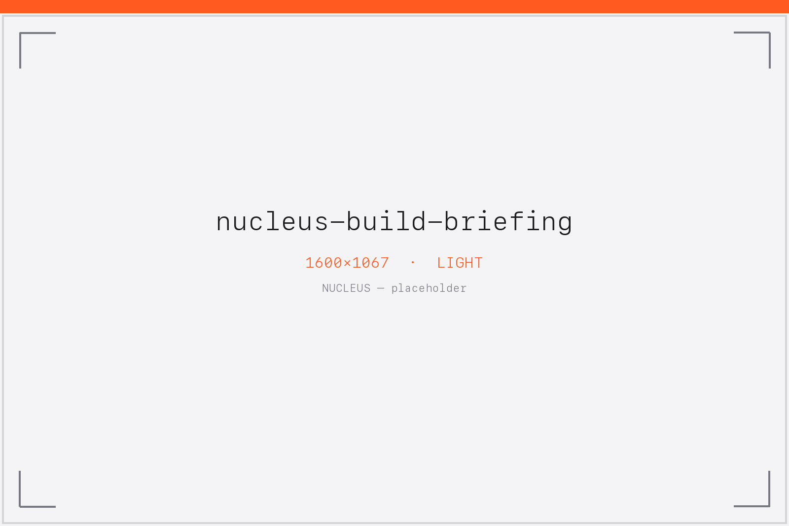 nucleus-build-briefing — the morning briefing