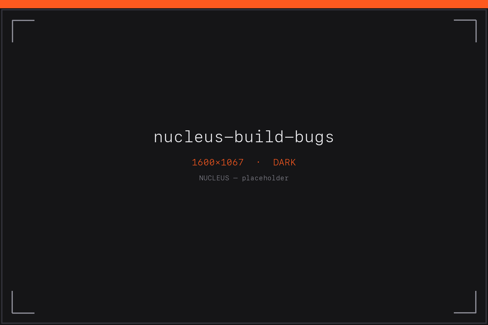 nucleus-build-bugs — bugs were part of building