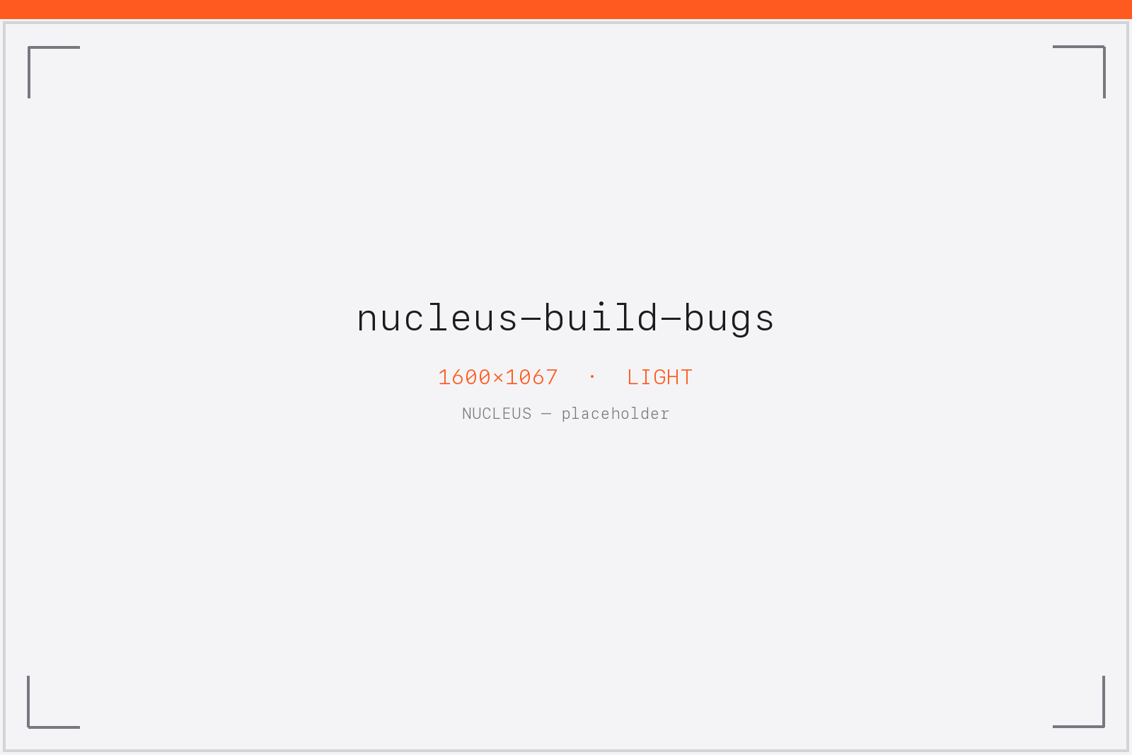 nucleus-build-bugs — bugs were part of building