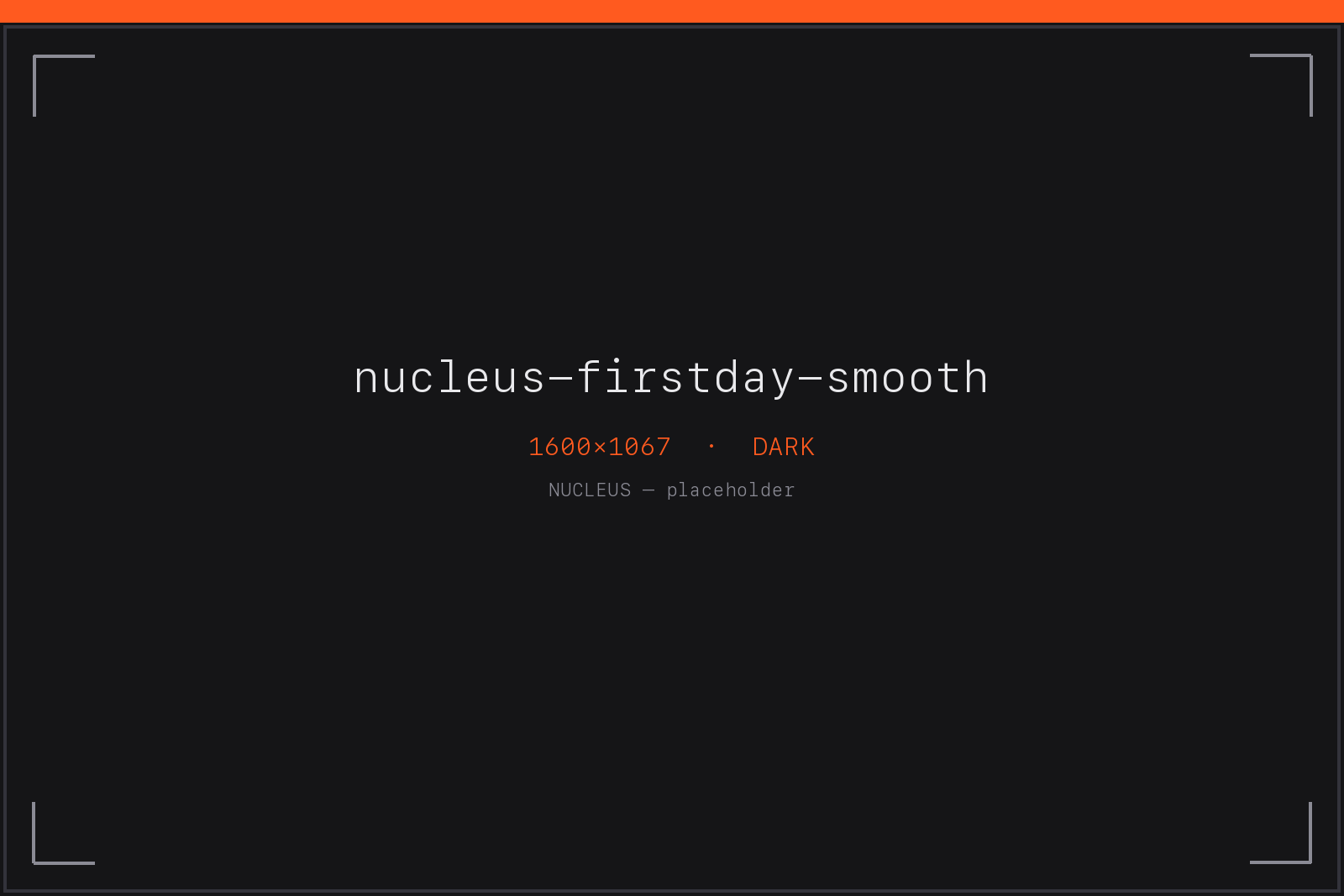 nucleus-firstday-smooth — a smooth start